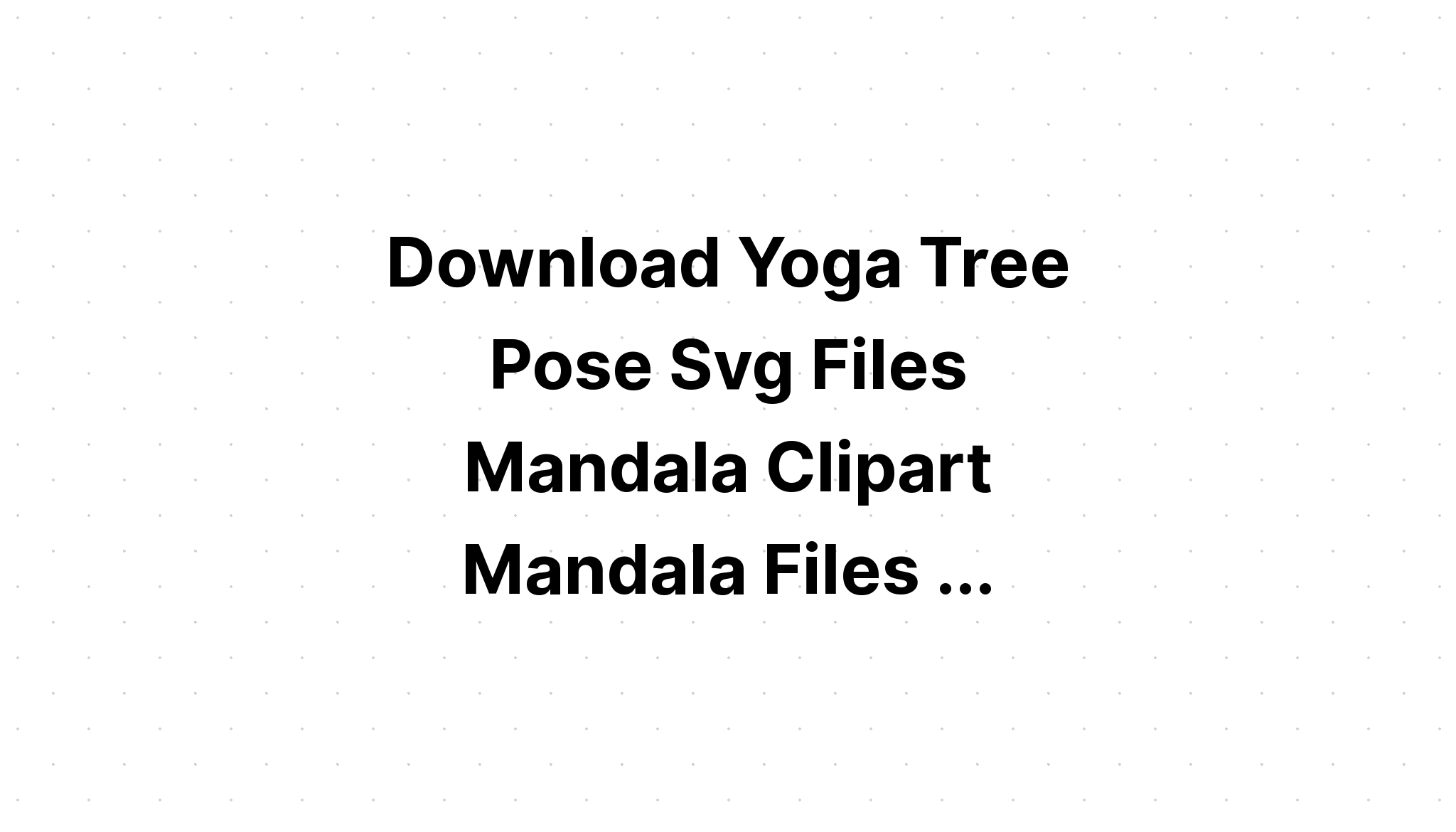 Download Yoga Mandala Svg For Silhouette - Layered SVG Cut File